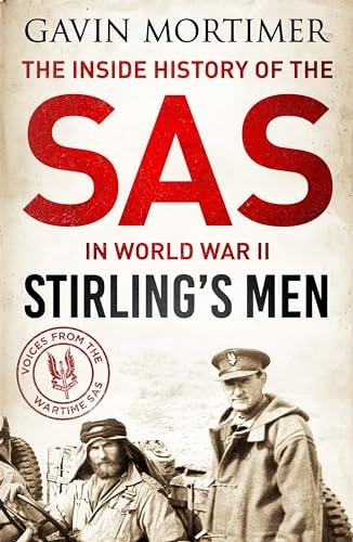 Stirling's Men: The Inside History of the SAS in World War II by Gavin Mortimer