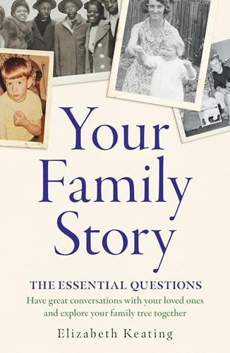 Your Family Story: The Essential Questions by Elizabeth Keating