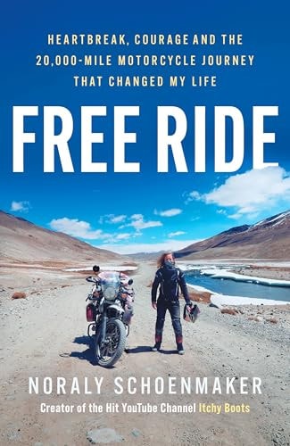Free Ride: Heartbreak, Courage, and the 20,000-Mile Motorcycle Journey that Changed My Life (shelf w by Noraly Schoenmaker