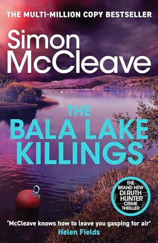 Bala Lake Killings: A Snowdonia Murder Mystery (DI Ruth Hunter, 22) by Mccleave | Simon