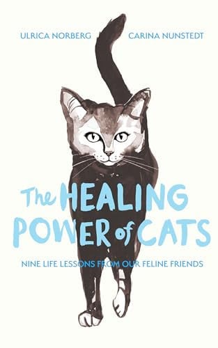 The Healing Power of Cats by Ulrica Norberg | Carina Nunstedt
