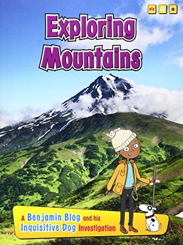 Exploring Mountains A Benjamin Blog and His Inquisitive Dog Investigation by Anita Ganeri