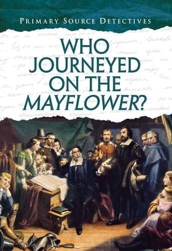 Who Journeyed on the Mayflower? (Primary Source Detectives) by Nicola Barber