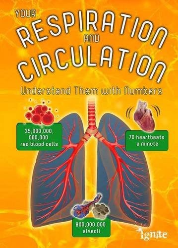Your Respiration and Circulation: Understand it with Numbers (Your Body By Numbers) by Waldron, Melanie