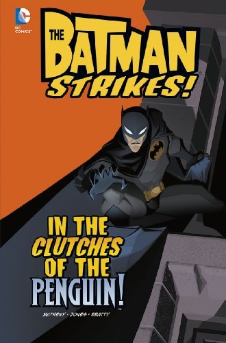 The Batman Strikes- In the Clutches of the Penguin! by Bill Matheny