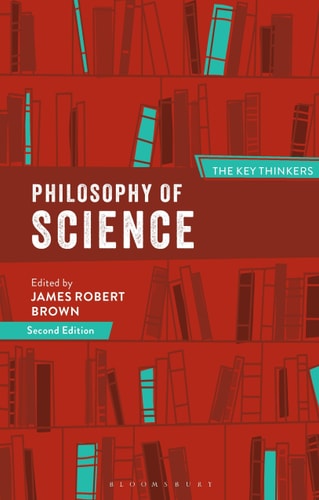 Philosophy of Science: The Key Thinkers by James Robert Brown