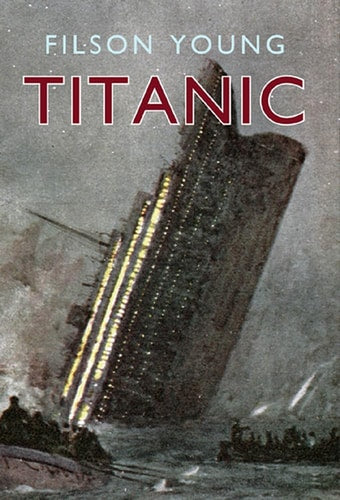 Titanic Illustrated Edition by Filson Young