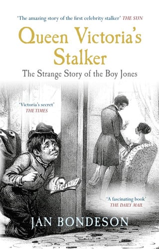 Queen Victoria's Stalker The Strange Story of the Boy Jones (shelfworn) by Jan Bondeson