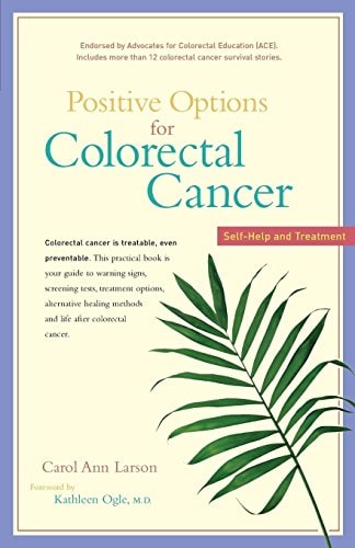 Positive Options for Colorectal Cancer: Self-Help and Treatment (Positive Options for Health) by Carol Ann Larson