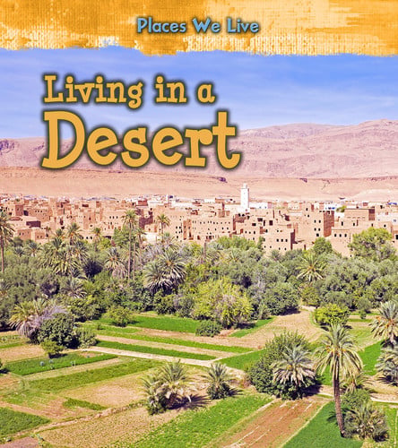 Places We Live: Living In A Desert by Ellen Labrecque