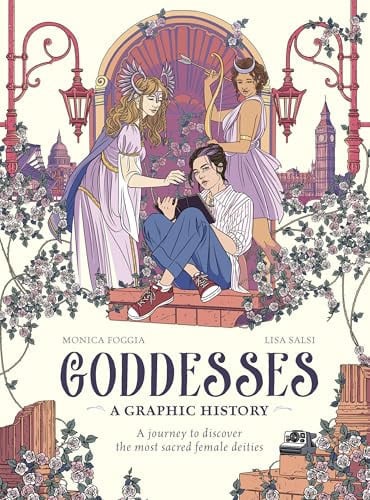 Goddesses: A Graphic History: A journey to discover the most sacred female deities (Graphic MBS) by Foggia, Monica