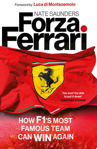 Forza Ferrari: How F1's Most Famous Team Can Win Again by Nate Saunders
