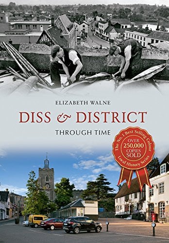 Diss and District Through Time by Elizabeth Walne