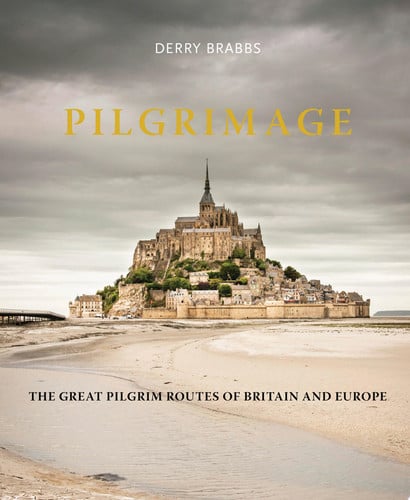 Pilgrimage The Great Pilgrim Routes of Britain and Europe by Derry Brabbs