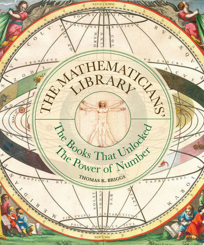 The Mathematicians' Library: The Books That Unlocked The Power Of Numbers by Thomas K. Briggs