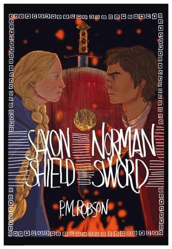 Saxon Shield, Norman Sword by P. M. Robson