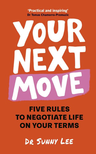 Your Next Move - Five Rules to Negotiate Life on Your Terms by Sunny Lee