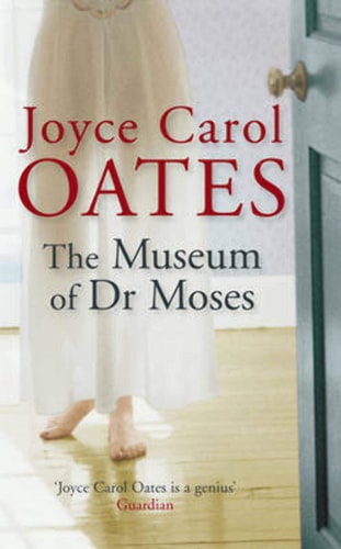 Museum von Dr. Moses von Joyce Carol Oates