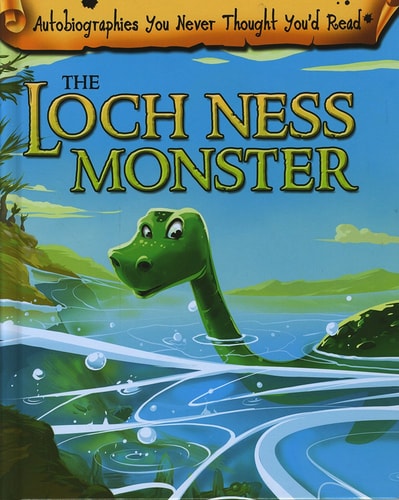 The Loch Ness Monster (Read Me!: Autobiographies You Never Thought You'd Read!) by Catherine Chambers