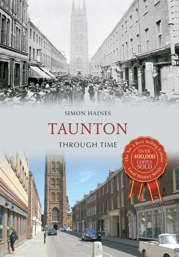 Taunton Through Time by Simon Haines