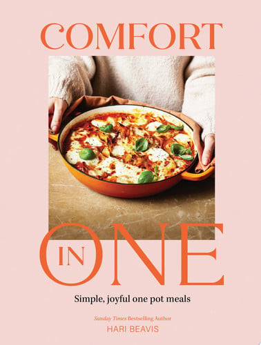 Comfort in One: Simple, Joyful One Pot Meals - The Sunday Times Bestseller by Hari Beavis