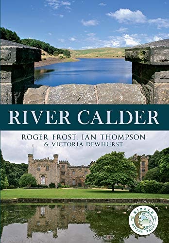River Calder by Roger Frost | Ian Thompson | Victoria Dewhurst