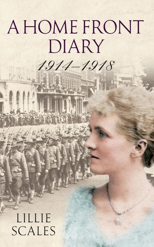 A Home Front Diary 1914-1918 by Lillie Scales