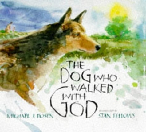 Der Hund, der mit Gott ging von Michael J. Rosen~Stan Fellows