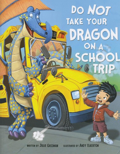 Do Not Take Your Dragon On A School Trip (slight shelf wear) by Julie Gassman & Andy Elkerton