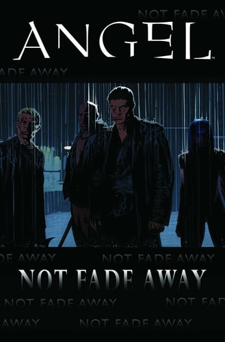 Angel: Not Fade Away by Joss Whedon | Scott Tipton | Jeffery Bell | Jeffrey Bell