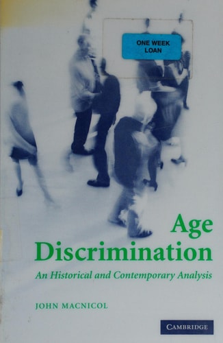 Age Discrimination: An Historical and Contemporary Analysis (shelf worn) by Macnicol, John