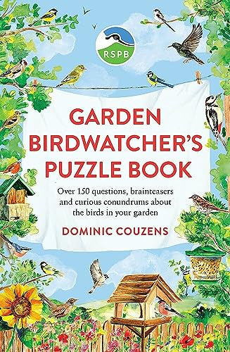 RSPB Garden Birdwatcher's Puzzle Book Over 150 Questions, Brainteasers and Curious Conundrums about the Birds in Your Garden by Dominic Couzens | RSPB | Gareth Moore