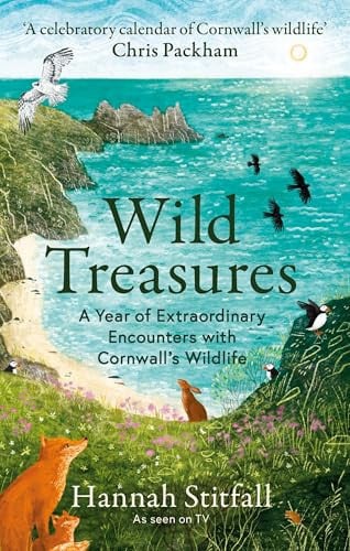 Wild Treasures A Year of Extraordinary Encounters with Cornwall's Wildlife (shelf worn) by Hannah Stitfall