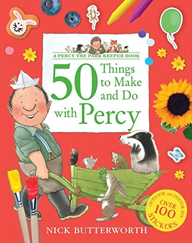 Percy the Park Keeper: 50 Things to Make & Do with Percy by Nick Butterworth
