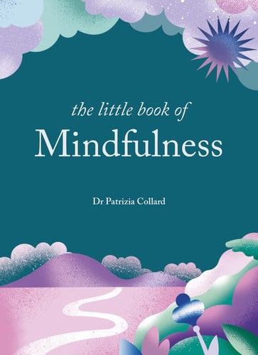The Little Book of Mindfulness by Patrizia Collard