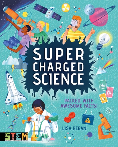 Super-Charged Science: Packed With Awesome Facts! (STEM titles) by Lisa Regan