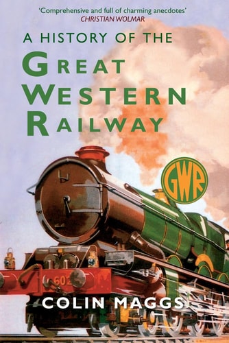 A History of the Great Western Railway (Shelfworn) by Colin Maggs MBE
