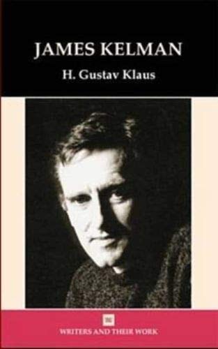 James Kelman (Writers and Their Work) (slight shelf wear) by H. Gustav Klaus