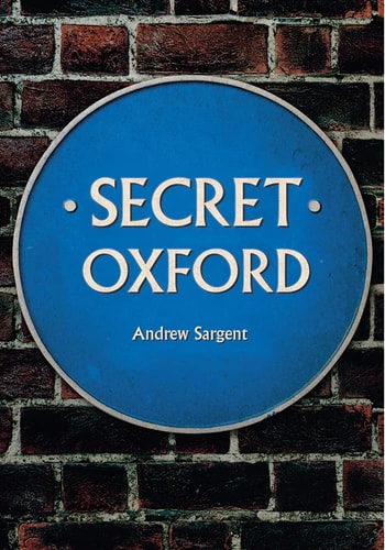 Secret Oxford by Andrew Sargent