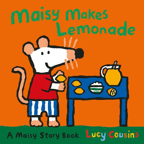 Maisy Makes Lemonade by Lucy Cousins