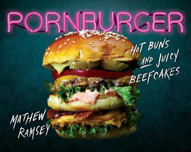 Pornburger: Hot Buns and Juicy Beefcakes (shelfworn) by Mathew Ramsey