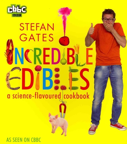 Incredible Edibles by Stefan Gates