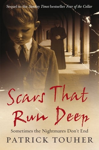 Scars That Run Deep Sometimes the Nightmares Don't End by Patrick Touher