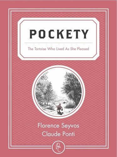 Pockety: The Tortoise Who Lived as She Pleased by Florence Seyvos