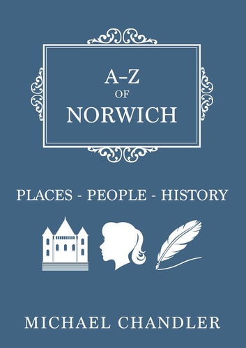 A-Z of Norwich: Places-People-History (slight shelf wear) by Michael Chandler