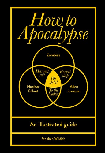 How to Apocalypse An Illustrated Guide by Stephen Wildish
