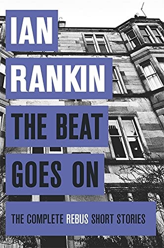 Beat Goes On The Complete Rebus Stories by Ian Rankin