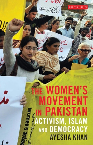 The Women's Movement in Pakistan Activism, Islam and Democracy by Ayesha Khan