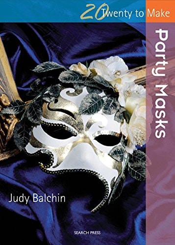 Party Masks (Twenty to Make) by Judy Balchin