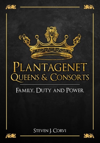 Plantagenet Queens and Consorts Family, Duty and Power (Shelfworn) by DR STEVEN. CORVI | Steven Corvi